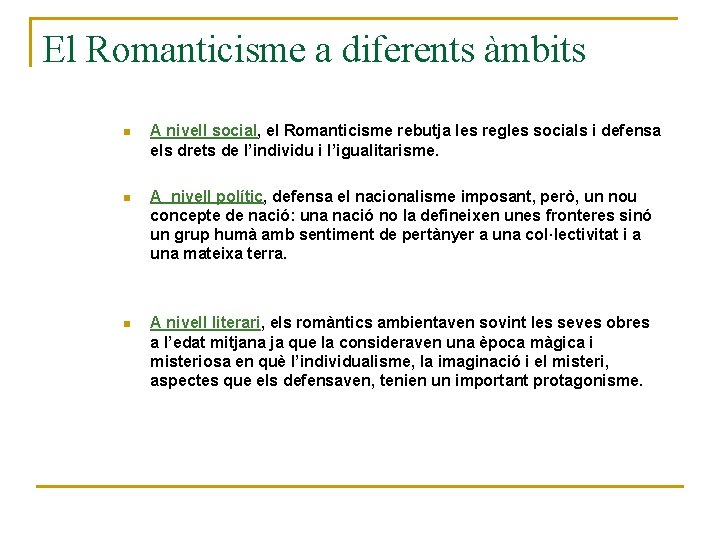 El Romanticisme a diferents àmbits n A nivell social, el Romanticisme rebutja les regles