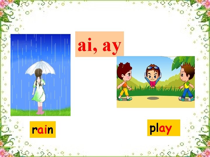 ai, ay rain play 