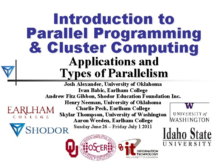 Introduction to Parallel Programming & Cluster Computing Applications and Types of Parallelism Josh Alexander,