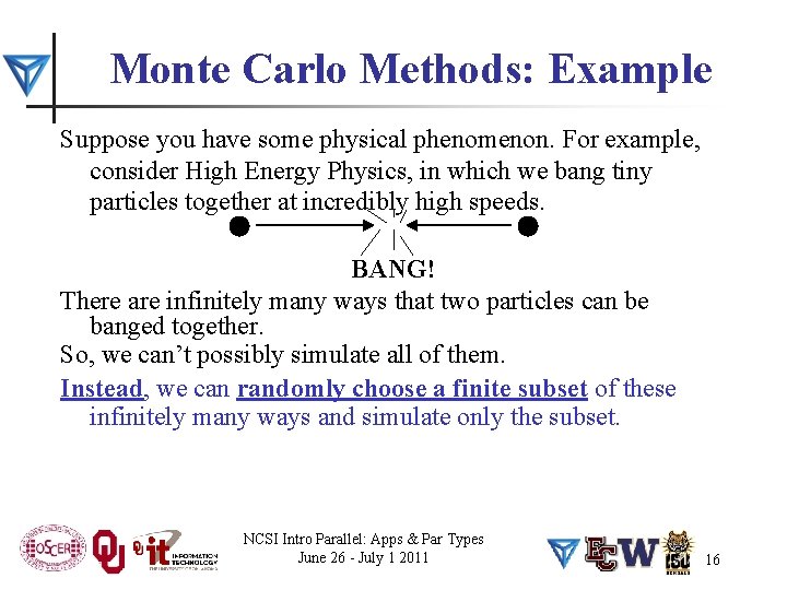 Monte Carlo Methods: Example Suppose you have some physical phenomenon. For example, consider High