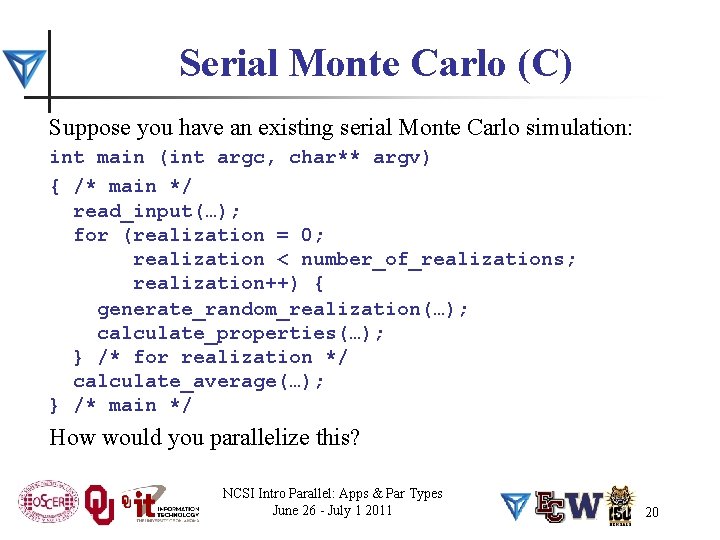 Serial Monte Carlo (C) Suppose you have an existing serial Monte Carlo simulation: int