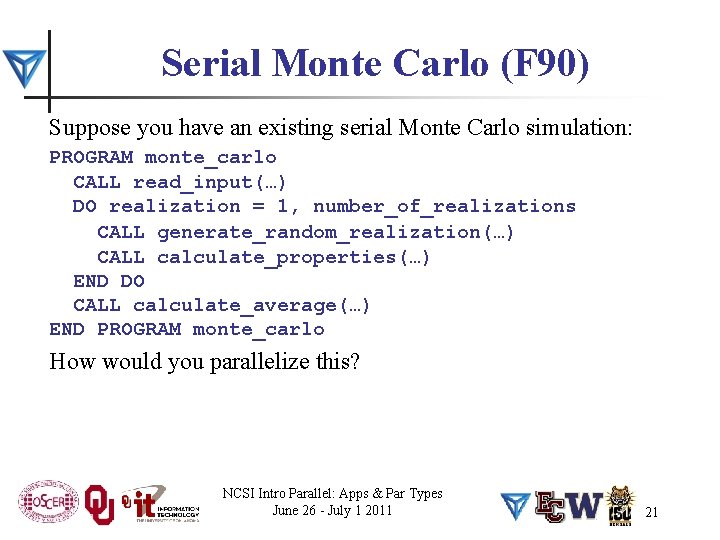 Serial Monte Carlo (F 90) Suppose you have an existing serial Monte Carlo simulation:
