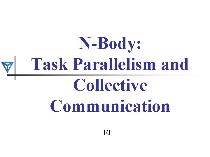 N-Body: Task Parallelism and Collective Communication [2] 