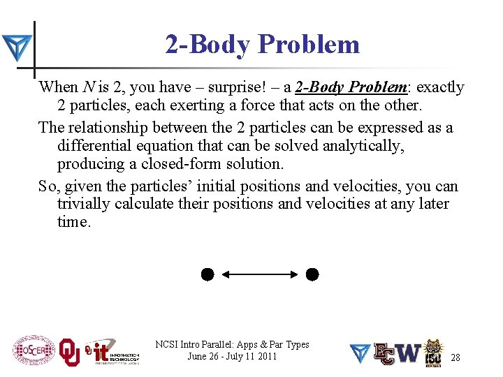 2 -Body Problem When N is 2, you have – surprise! – a 2