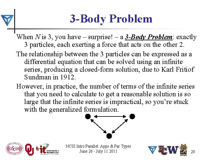 3 -Body Problem When N is 3, you have – surprise! – a 3