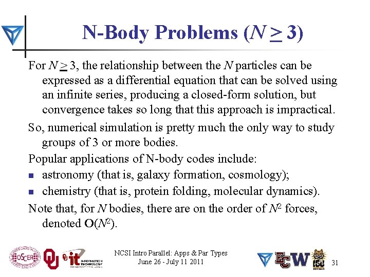 N-Body Problems (N > 3) For N > 3, the relationship between the N