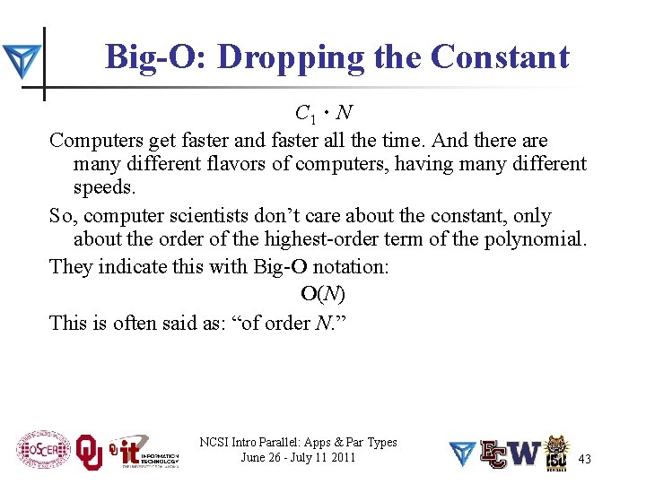 Big-O: Dropping the Constant . C 1 N Computers get faster and faster all