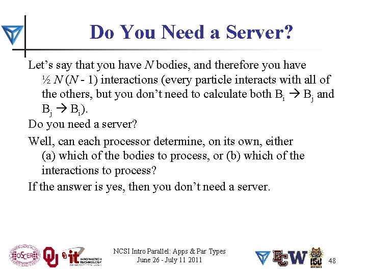 Do You Need a Server? Let’s say that you have N bodies, and therefore