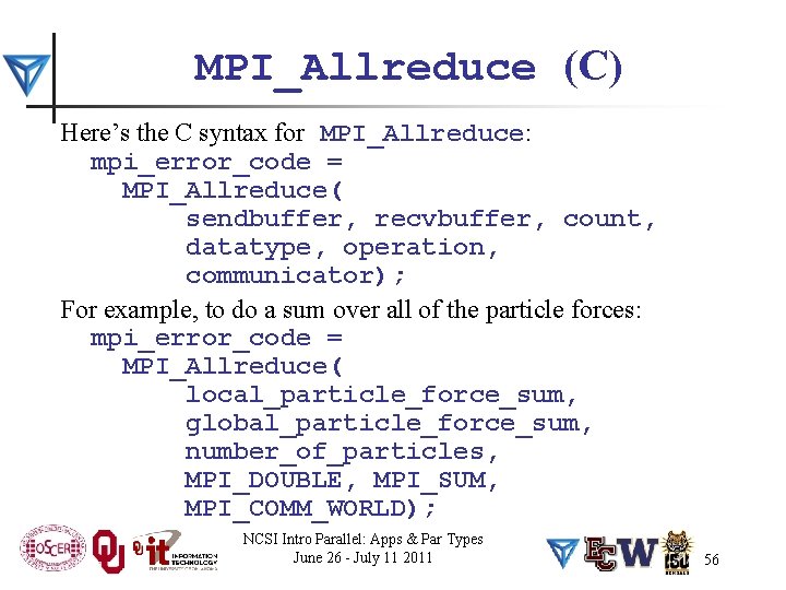 MPI_Allreduce (C) Here’s the C syntax for MPI_Allreduce: mpi_error_code = MPI_Allreduce( sendbuffer, recvbuffer, count,