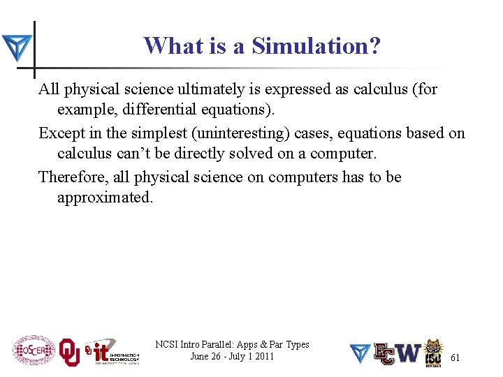 What is a Simulation? All physical science ultimately is expressed as calculus (for example,