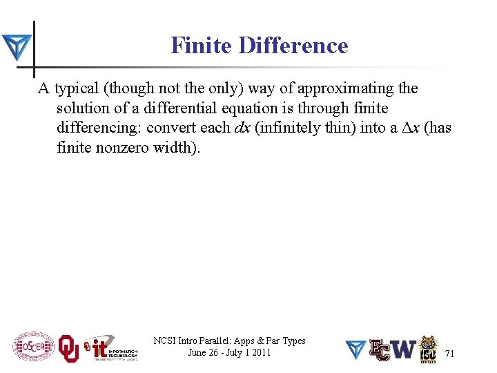 Finite Difference A typical (though not the only) way of approximating the solution of