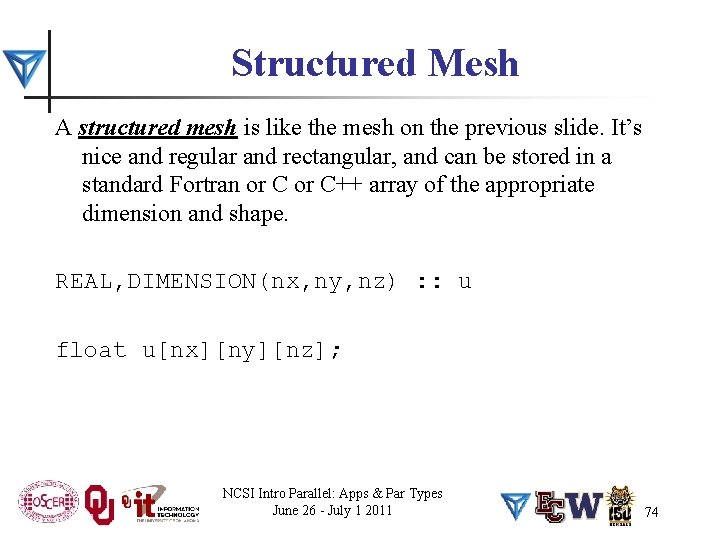 Structured Mesh A structured mesh is like the mesh on the previous slide. It’s