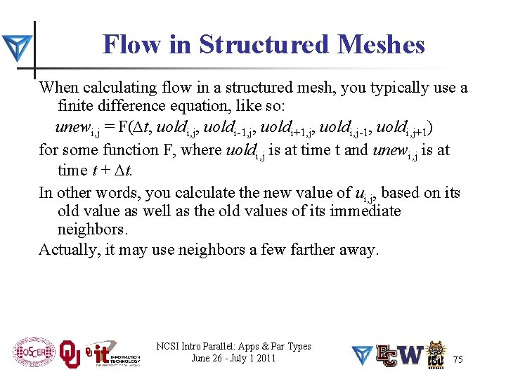 Flow in Structured Meshes When calculating flow in a structured mesh, you typically use