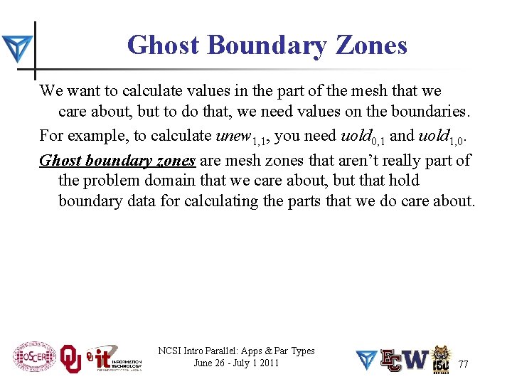 Ghost Boundary Zones We want to calculate values in the part of the mesh