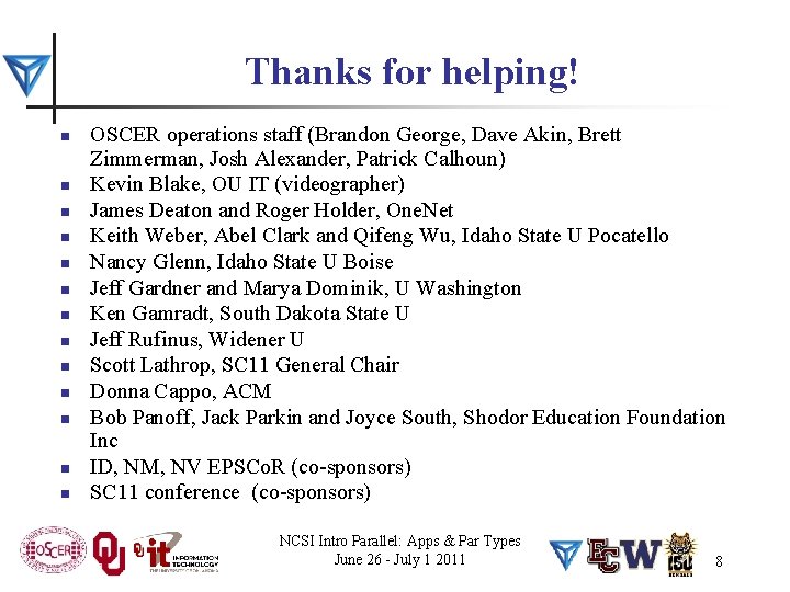 Thanks for helping! n n n n OSCER operations staff (Brandon George, Dave Akin,