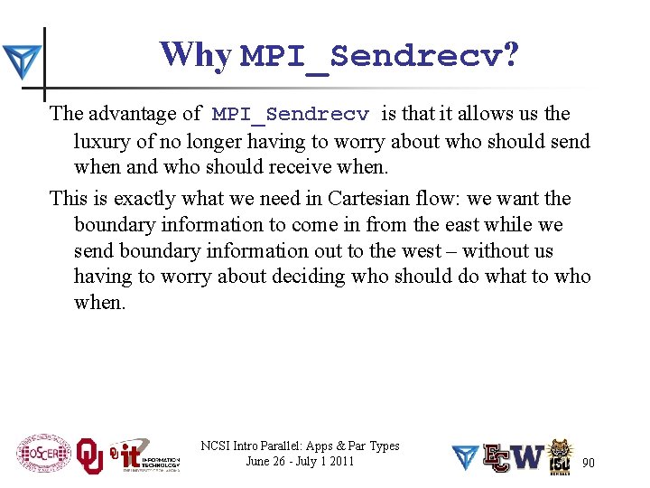 Why MPI_Sendrecv? The advantage of MPI_Sendrecv is that it allows us the luxury of