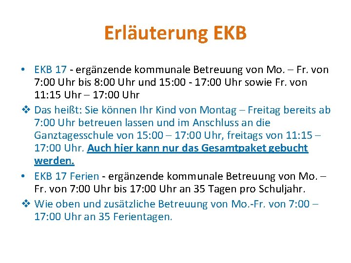 Erläuterung EKB • EKB 17 - ergänzende kommunale Betreuung von Mo. – Fr. von