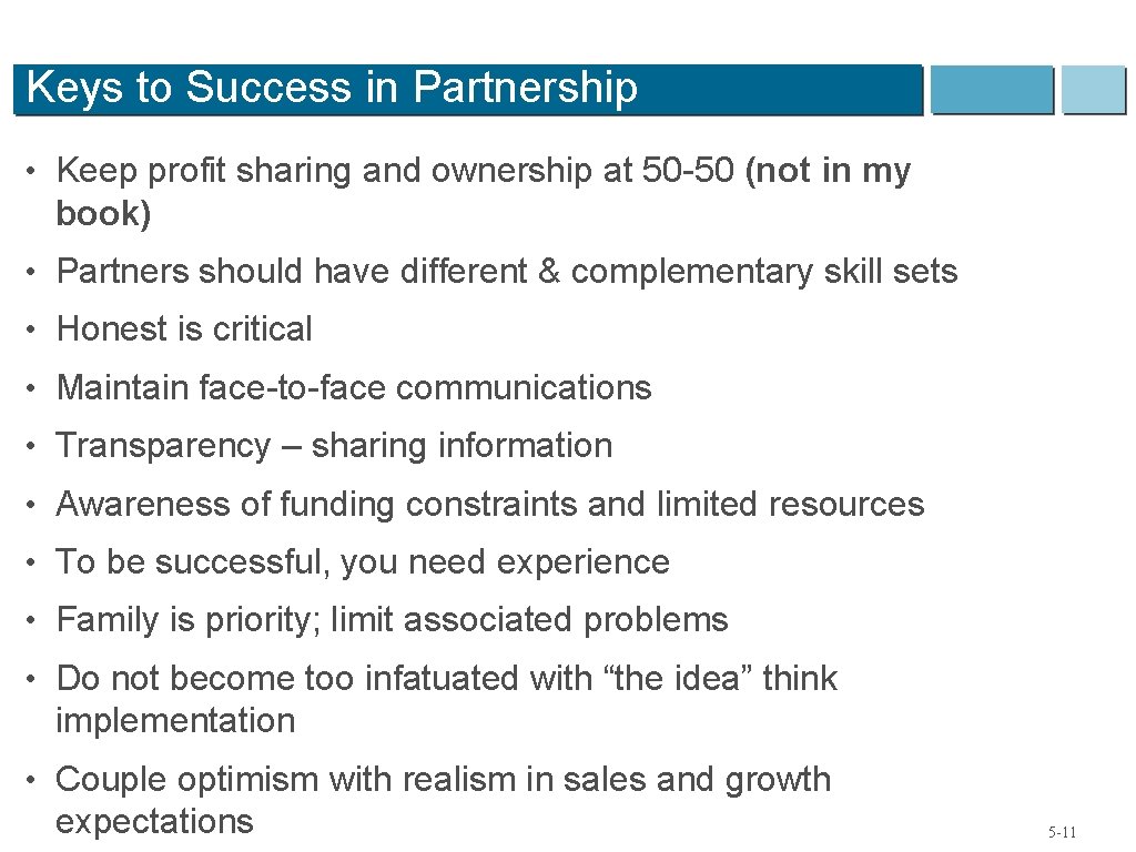 Keys to Success in Partnership • Keep profit sharing and ownership at 50 -50