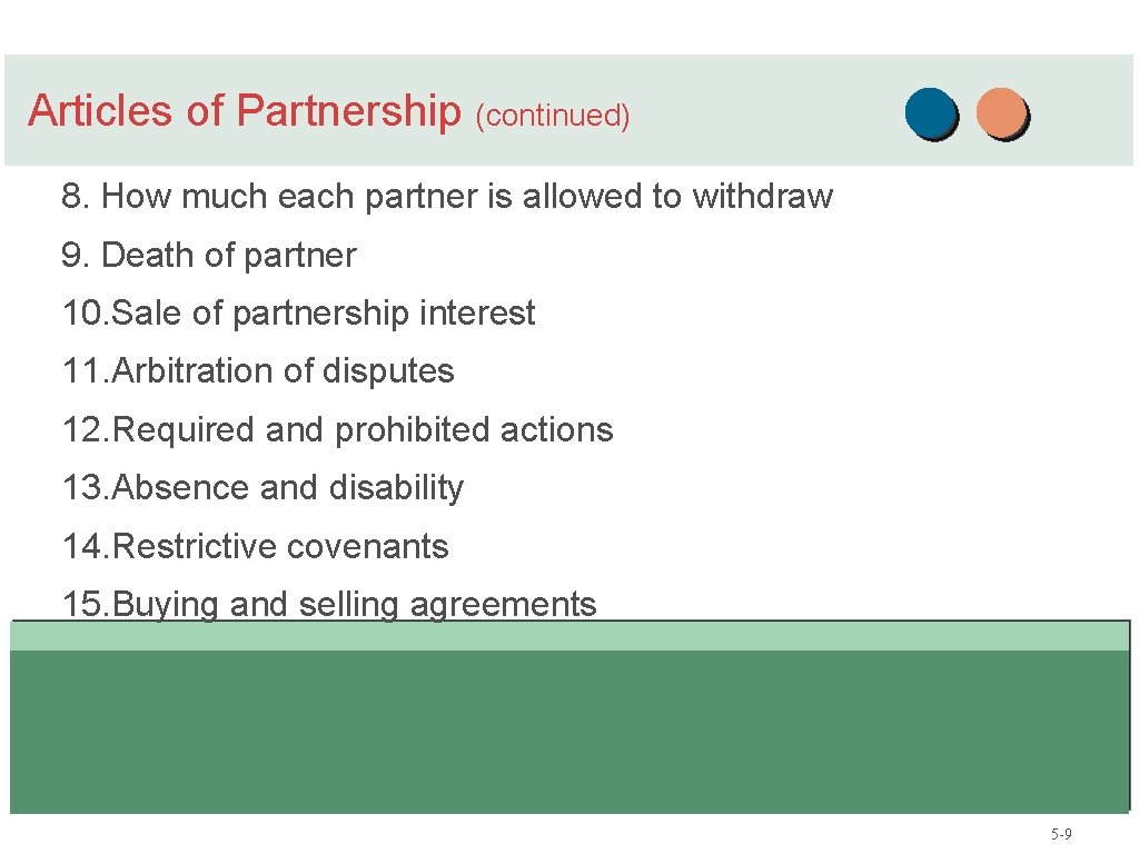 Articles of Partnership (continued) 8. How much each partner is allowed to withdraw 9.