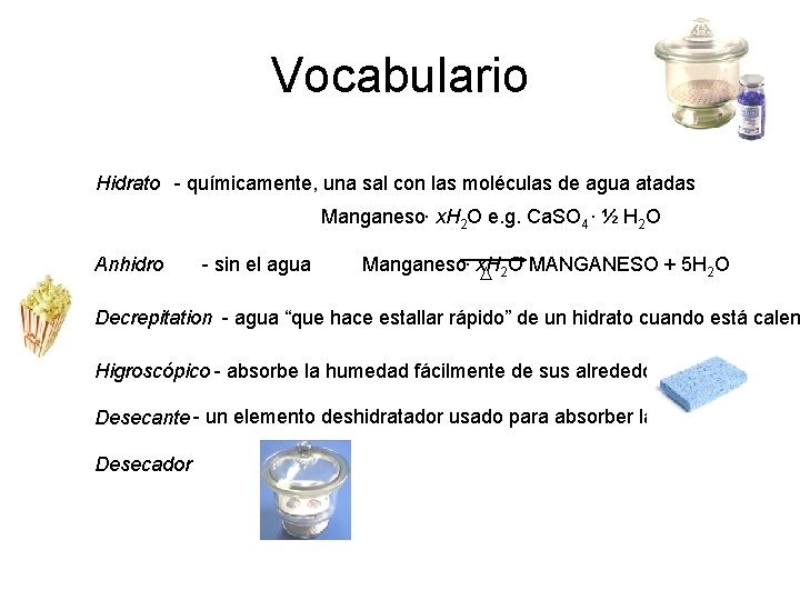 Vocabulario Hidrato - químicamente, una sal con las moléculas de agua atadas Manganeso. x.