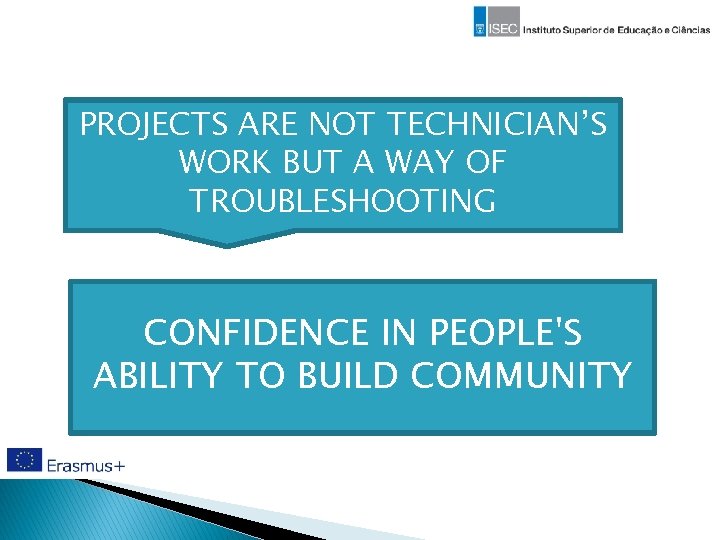 PROJECTS ARE NOT TECHNICIAN’S WORK BUT A WAY OF TROUBLESHOOTING CONFIDENCE IN PEOPLE'S ABILITY