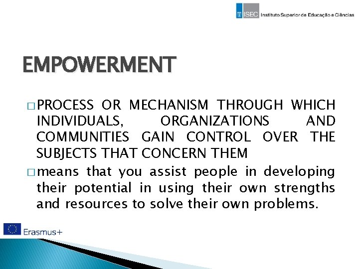 EMPOWERMENT � PROCESS OR MECHANISM THROUGH WHICH INDIVIDUALS, ORGANIZATIONS AND COMMUNITIES GAIN CONTROL OVER