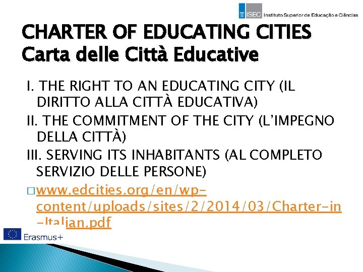 CHARTER OF EDUCATING CITIES Carta delle Città Educative I. THE RIGHT TO AN EDUCATING