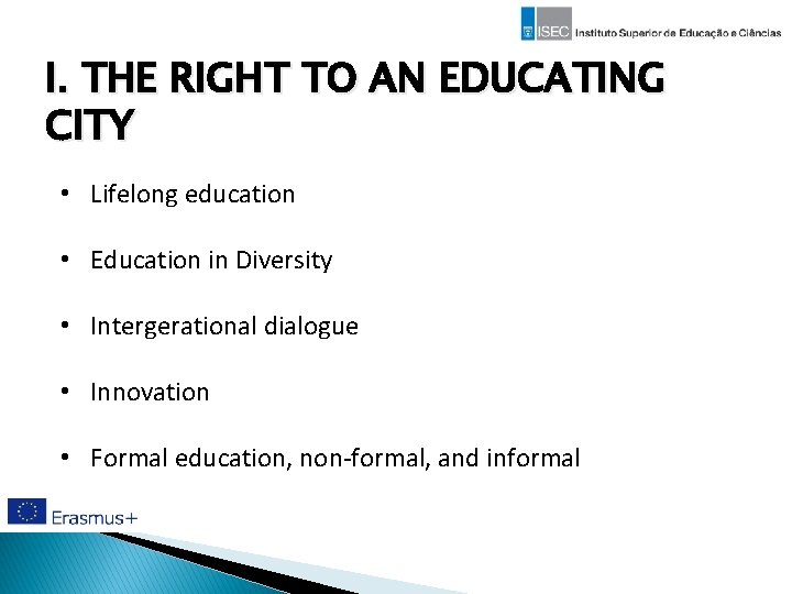 I. THE RIGHT TO AN EDUCATING CITY • Lifelong education • Education in Diversity