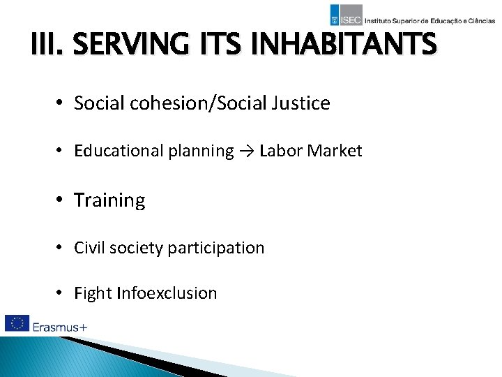 III. SERVING ITS INHABITANTS • Social cohesion/Social Justice • Educational planning → Labor Market