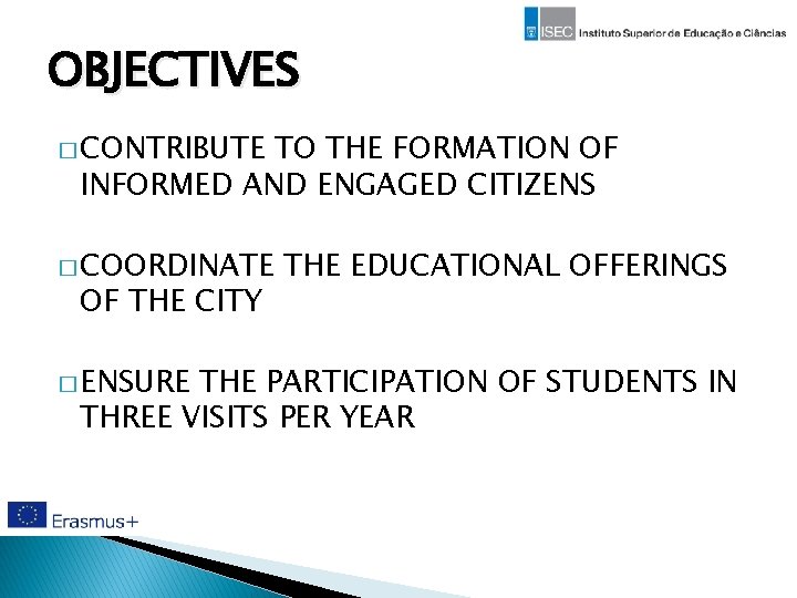 OBJECTIVES � CONTRIBUTE TO THE FORMATION OF INFORMED AND ENGAGED CITIZENS � COORDINATE OF