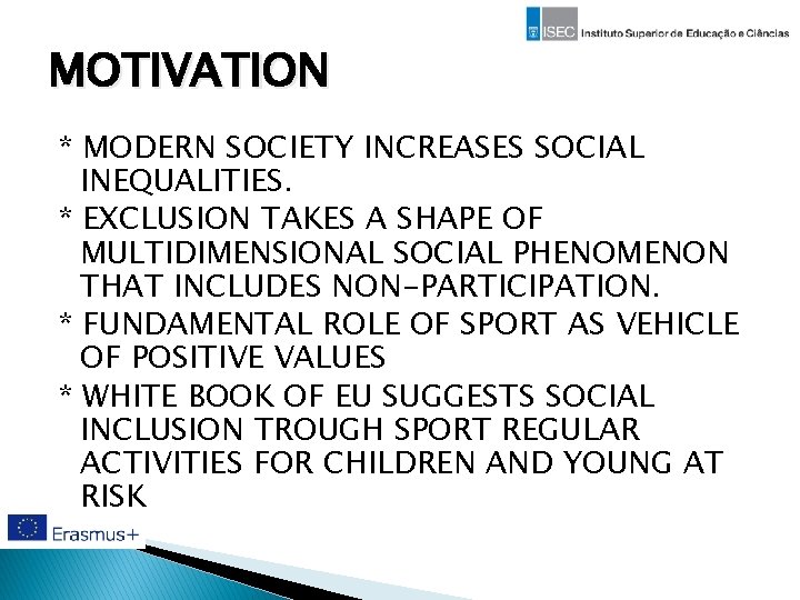 MOTIVATION * MODERN SOCIETY INCREASES SOCIAL INEQUALITIES. * EXCLUSION TAKES A SHAPE OF MULTIDIMENSIONAL