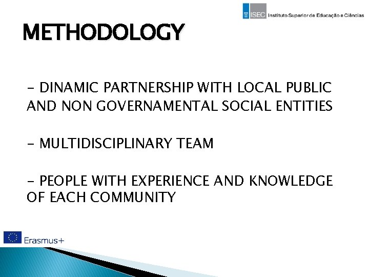 METHODOLOGY - DINAMIC PARTNERSHIP WITH LOCAL PUBLIC AND NON GOVERNAMENTAL SOCIAL ENTITIES - MULTIDISCIPLINARY