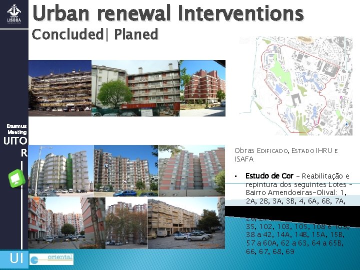 Urban renewal Interventions Concluded| Planed Erasmus Meeting UITO R Obras EDIFICADO, ESTADO IHRU E