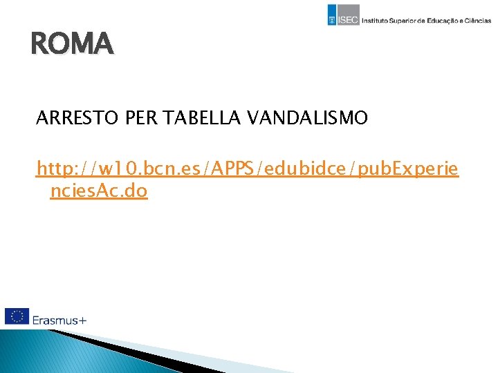 ROMA ARRESTO PER TABELLA VANDALISMO http: //w 10. bcn. es/APPS/edubidce/pub. Experie ncies. Ac. do