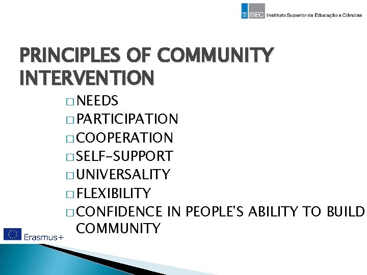 PRINCIPLES OF COMMUNITY INTERVENTION � NEEDS � PARTICIPATION � COOPERATION � SELF-SUPPORT � UNIVERSALITY