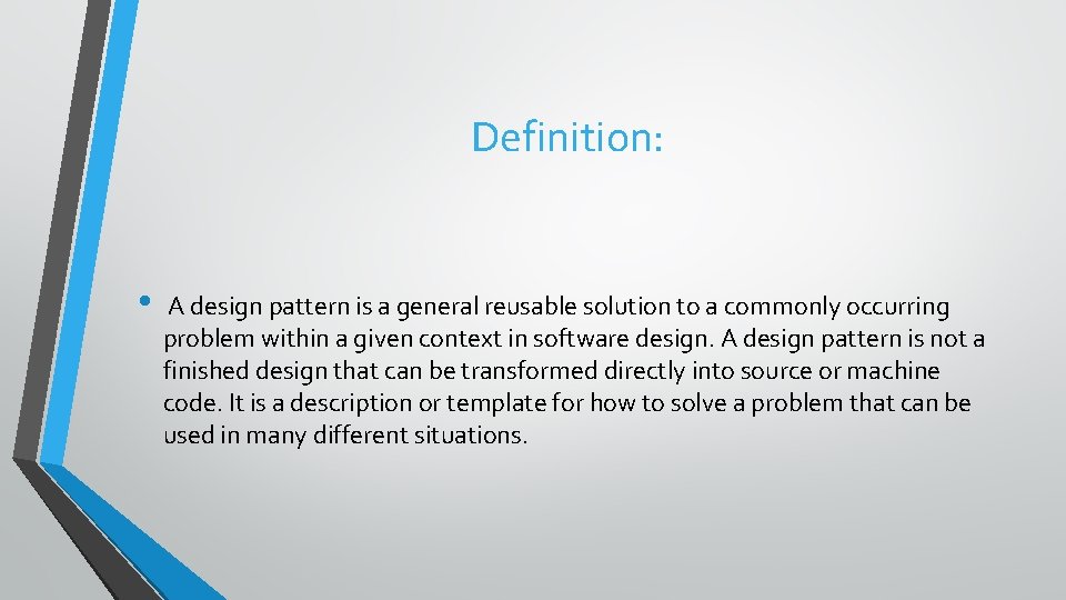 Design Pattern Definition A design pattern is a