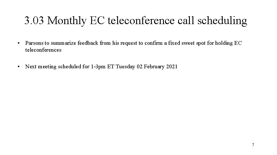 3. 03 Monthly EC teleconference call scheduling • Parsons to summarize feedback from his