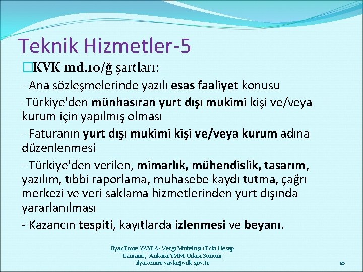 Teknik Hizmetler-5 �KVK md. 10/ğ şartları: - Ana sözleşmelerinde yazılı esas faaliyet konusu -Türkiye'den