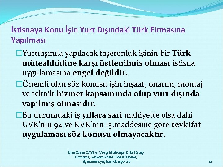 İstisnaya Konu İşin Yurt Dışındaki Türk Firmasına Yapılması �Yurtdışında yapılacak taşeronluk işinin bir Türk