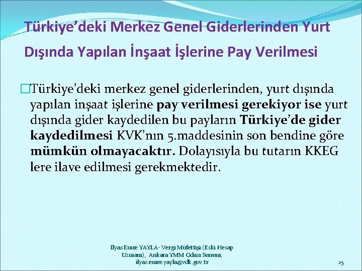 Türkiye’deki Merkez Genel Giderlerinden Yurt Dışında Yapılan İnşaat İşlerine Pay Verilmesi �Türkiye’deki merkez genel