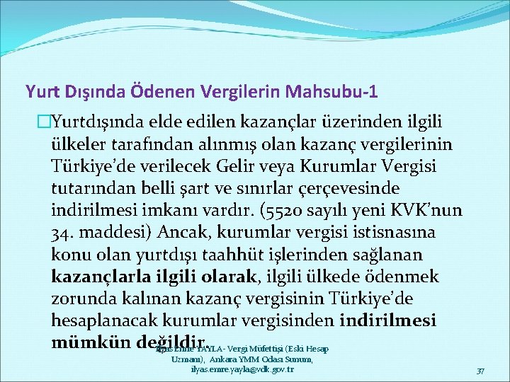 Yurt Dışında Ödenen Vergilerin Mahsubu-1 �Yurtdışında elde edilen kazançlar üzerinden ilgili ülkeler tarafından alınmış