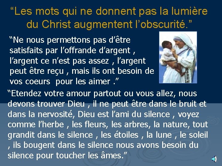 “Les mots qui ne donnent pas la lumière du Christ augmentent l’obscurité. ” “Ne