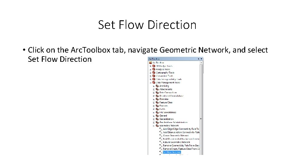 Set Flow Direction • Click on the Arc. Toolbox tab, navigate Geometric Network, and
