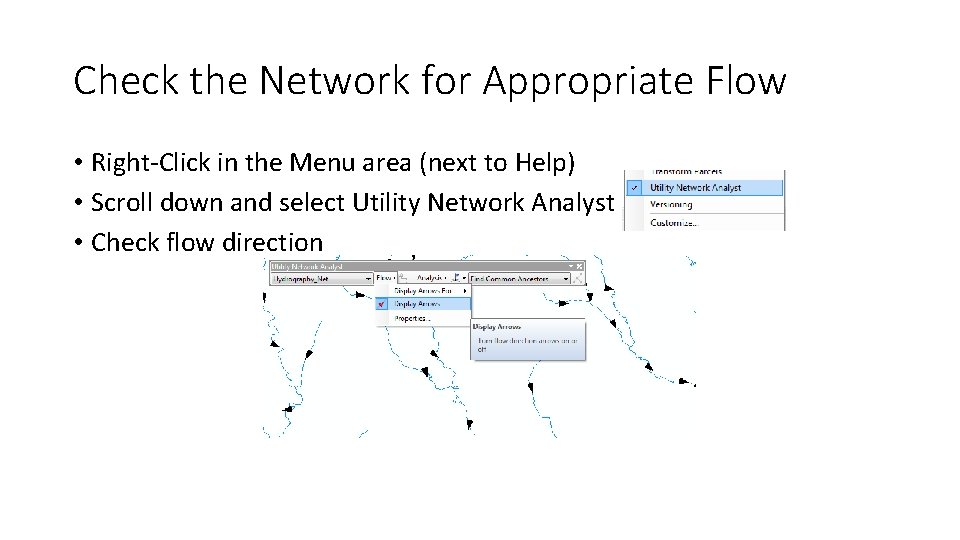 Check the Network for Appropriate Flow • Right-Click in the Menu area (next to