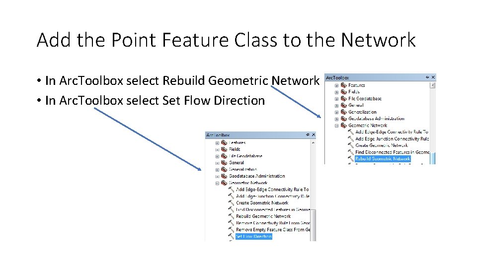 Add the Point Feature Class to the Network • In Arc. Toolbox select Rebuild