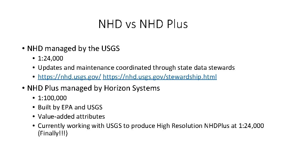 NHD vs NHD Plus • NHD managed by the USGS • 1: 24, 000