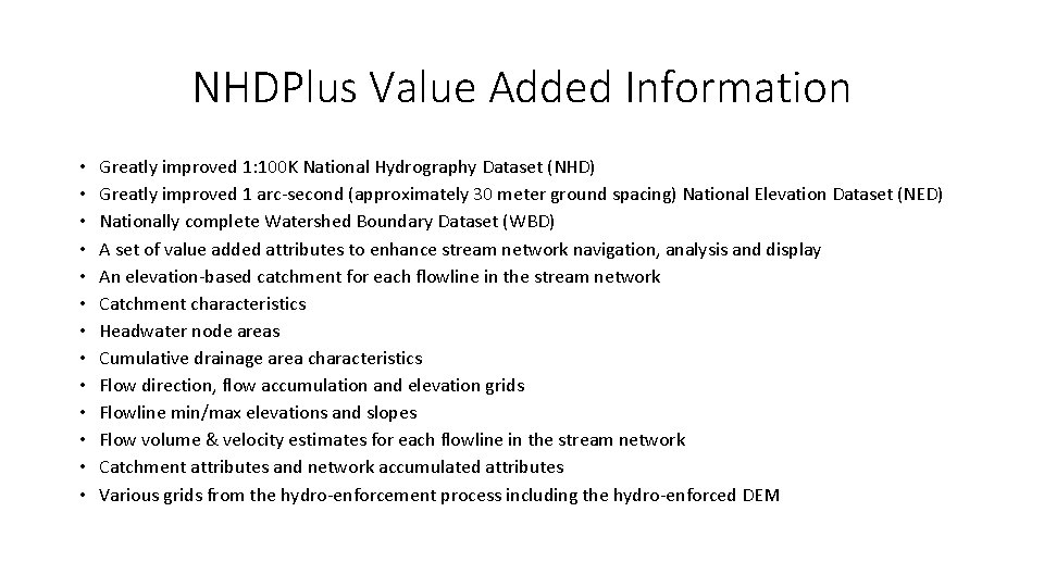 NHDPlus Value Added Information • • • • Greatly improved 1: 100 K National