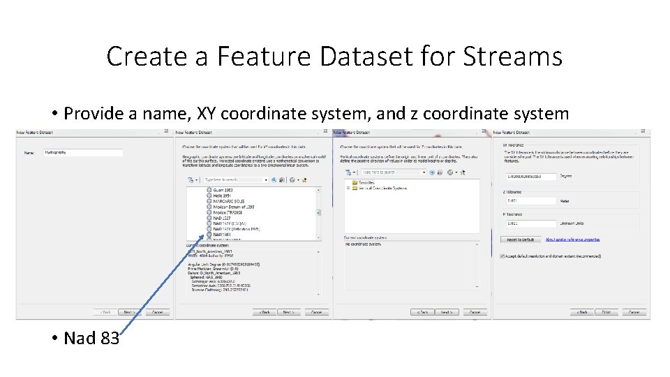 Create a Feature Dataset for Streams • Provide a name, XY coordinate system, and