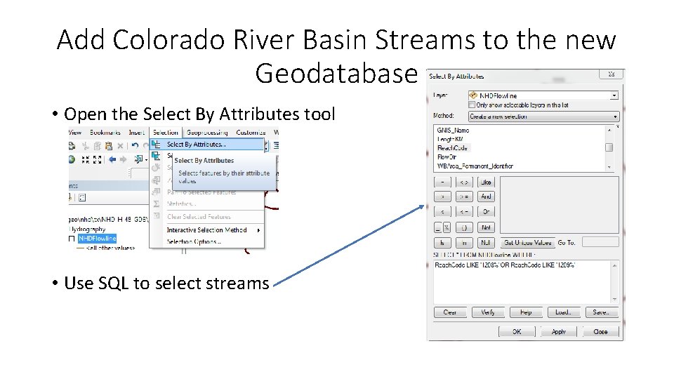 Add Colorado River Basin Streams to the new Geodatabase • Open the Select By