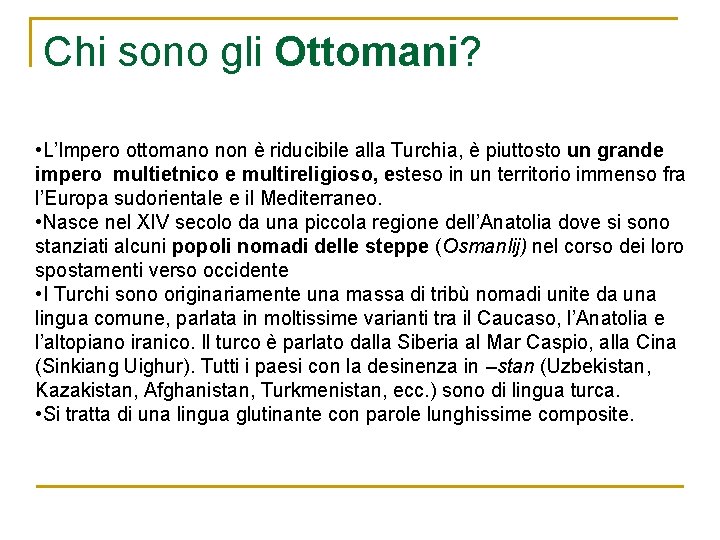 Chi sono gli Ottomani? • L’Impero ottomano non è riducibile alla Turchia, è piuttosto